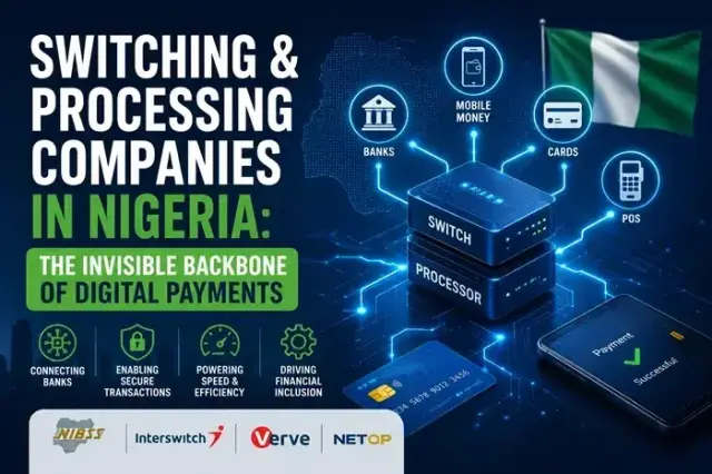 Understanding Nigeria's Switching and Processing Companies: The Backbone of Digital Payments