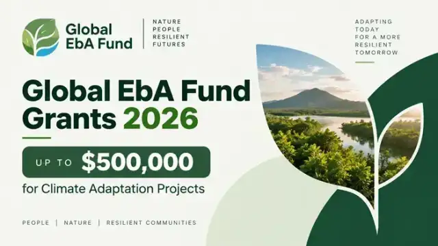 Global EbA Fund Grants 2026: Up to $500,000 for Climate Adaptation Projects