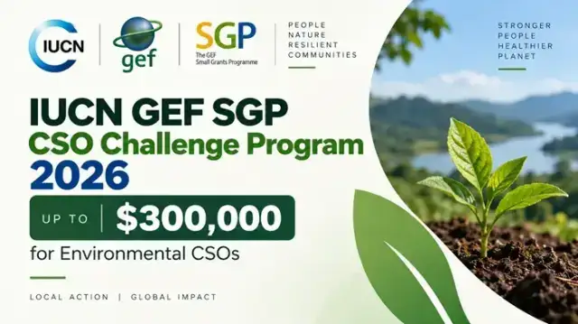 IUCN GEF CSO Challenge Program 2026: $300,000 Grants